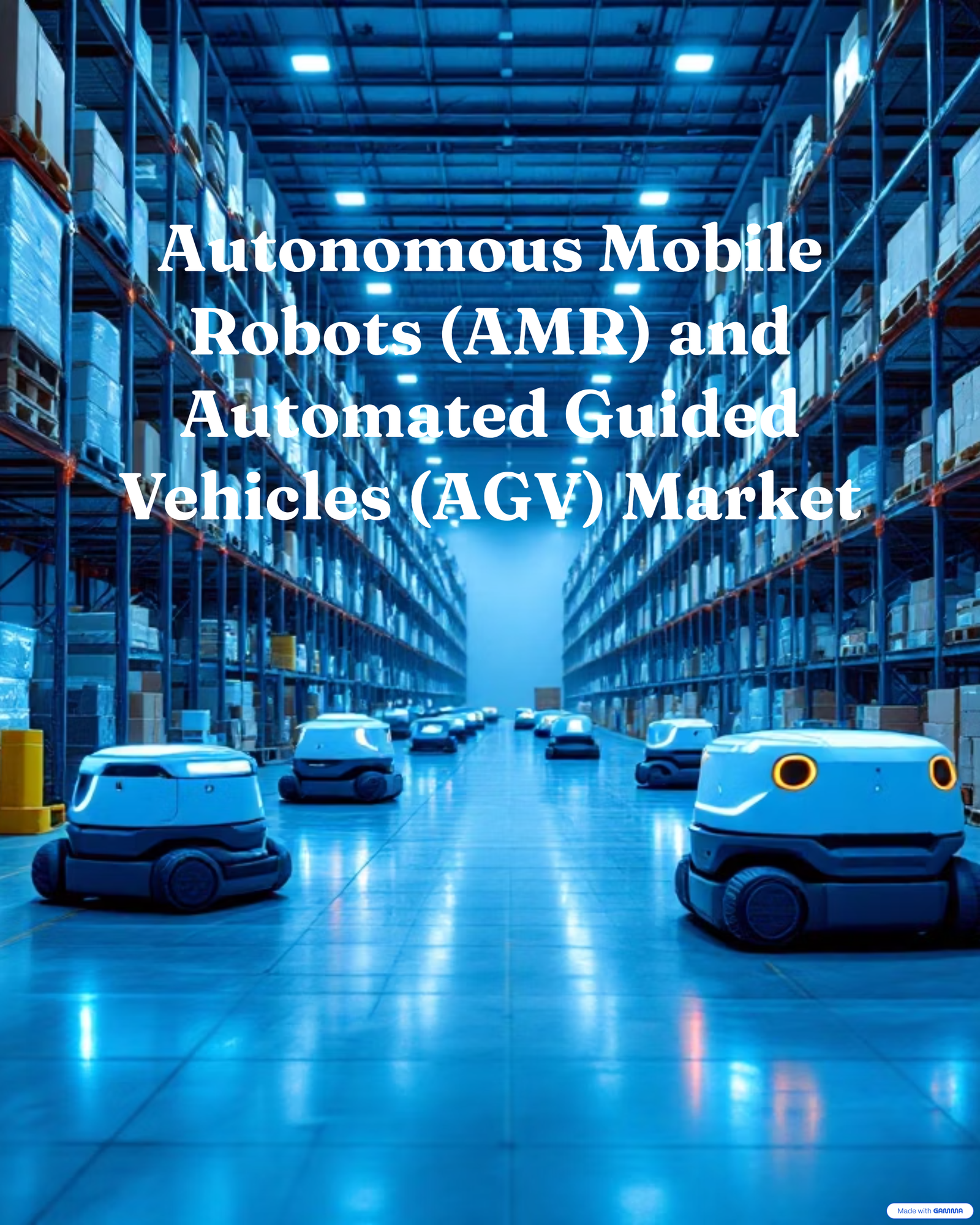 Autonomous Mobile Robots (AMR) and Automated Guided Vehicles (AGV) Market