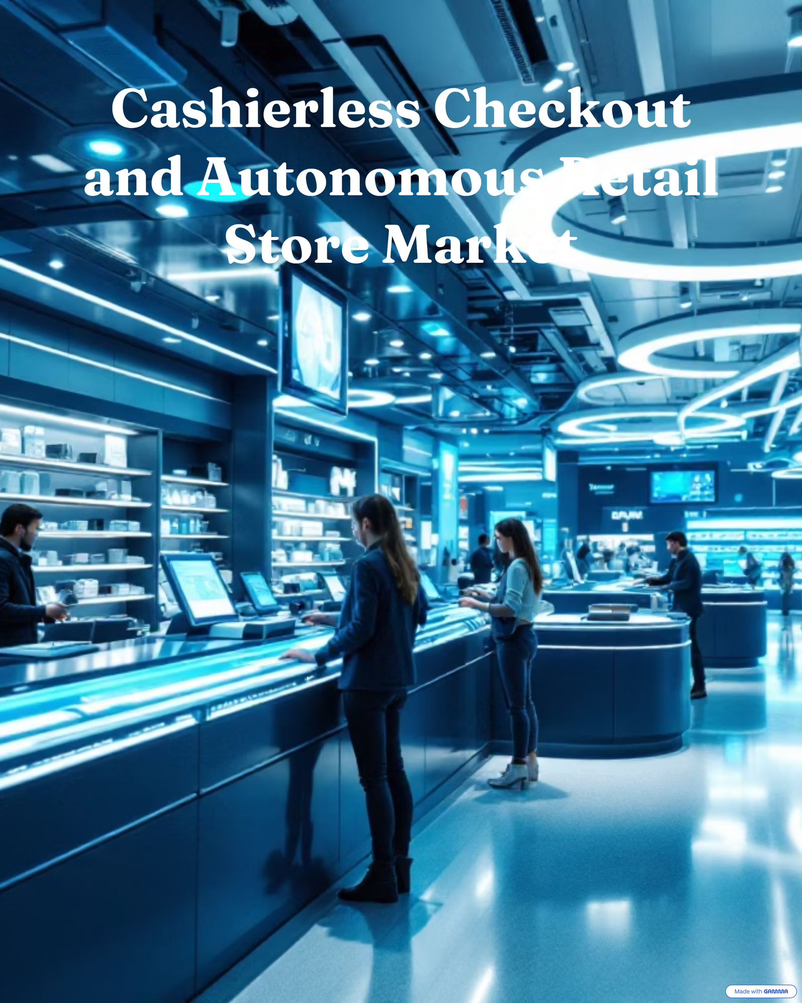 Cashierless Checkout and Autonomous Retail Store Market